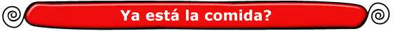 Ya est� la comida?